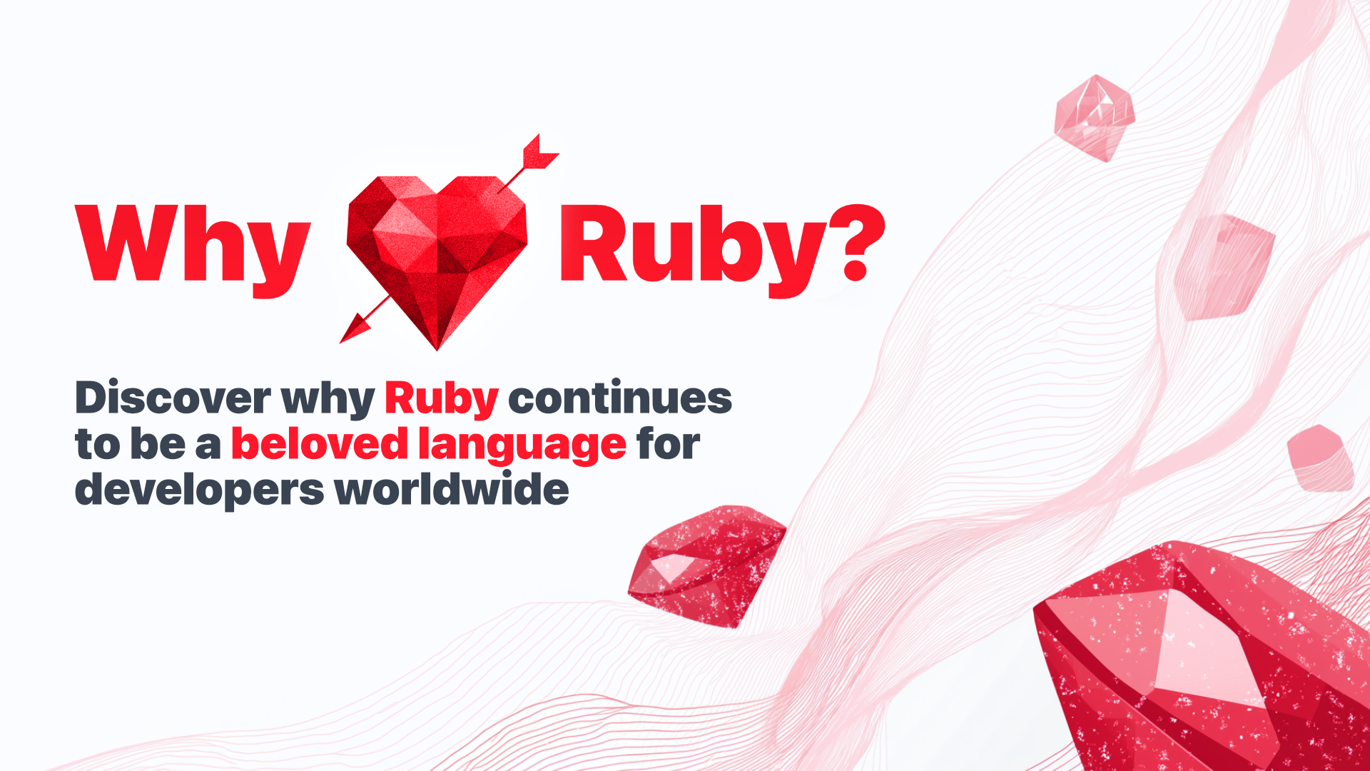 Ruby Tech Evolution Why Ruby? — Discover why Ruby continues to be a beloved language for ...
